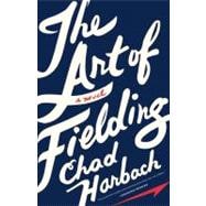 The Art of Fielding A Novel