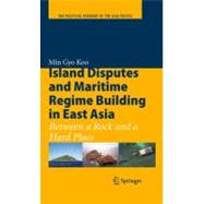 Island Disputes and Maritime Regime Building in East Asia