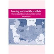 Framing Post-Cold War Conflicts The Media and International Intervention