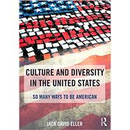 Culture and Diversity in the United States: So Many Ways to Be American