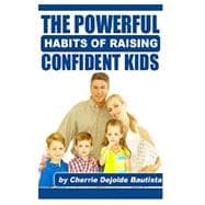 The Powerful Habits of Raising Confident Kids