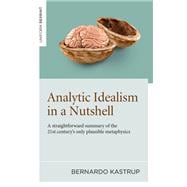 Analytic Idealism in a Nutshell