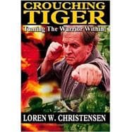 Crouching Tiger : Taming the Warrior Within