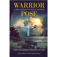 Warrior Pose How Yoga (Literally) Saved My Life