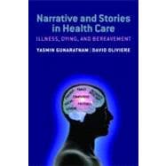 Narrative and Stories in Healthcare Illness, Dying and Bereavement