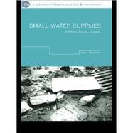 Small Water Supplies : A Practical Guide