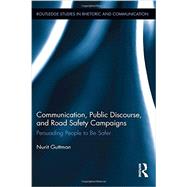 Communication, Public Discourse, and Road Safety Campaigns: Persuading People to Be Safer
