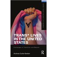 Trans* Lives in the United States: Challenges of Transition and Beyond