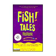 Fish! Tales Real-Life Stories to Help You transform Your Workplace and Your Life
