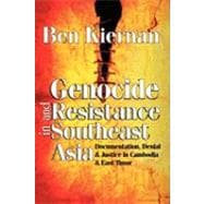 Genocide and Resistance in Southeast Asia: Documentation, Denial, and Justice in Cambodia and East Timor