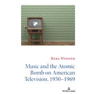 Music and the Atomic Bomb on American Television, 1950-1969