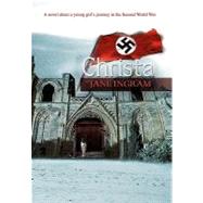 Christa: A Novel About a Young Girl's Journey in the Second World War