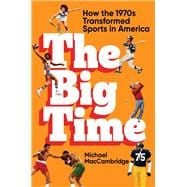 The Big Time How the 1970s Transformed Sports in America