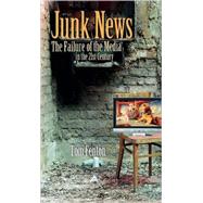 Junk News The Failure of the Media in the 21st Century