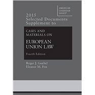 2015 Selected Documents Supplement to Goebel, Fox, Bermann, Atik, Emmert, and Gerard's Cases and Materials on European Union Law