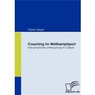 Coaching Im Wettkampfsport: Eine Empirische Untersuchung Im Fuáball