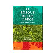 El bosque de los libros / The forest of books: Qu‚ leer y c¢mo / What to Read and How