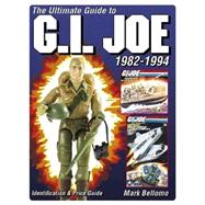 The Ultimate Guide To G.i. Joe 1982-1994