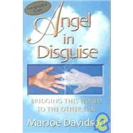 Angel in Disguise : Bridging This World to the Other Side