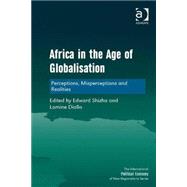 Africa in the Age of Globalisation: Perceptions, Misperceptions and Realities