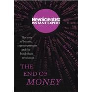 The End of Money The story of bitcoin, cryptocurrencies and the blockchain revolution