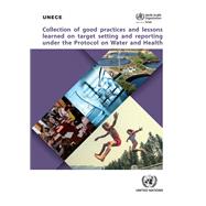 Collection of Good Practices and Lessons Learned on Target Setting and Reporting under the Protocol on Water and Health