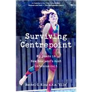 Surviving Centrepoint My years in New Zealand's most infamous cult