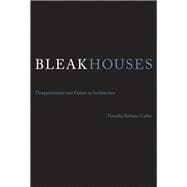 Bleak Houses Disappointment and Failure in Architecture