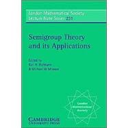 Semigroup Theory and its Applications: Proceedings of the 1994 Conference Commemorating the Work of Alfred H. Clifford