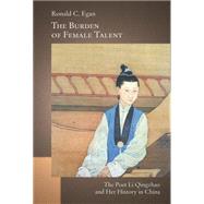 The Burden of Female Talent: The Poet Li Qingzhao and Her History in China