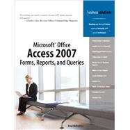 Microsoft Office Access 2007 Forms, Reports, and Queries