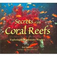 Secrets of the Coral Reefs : Exploring the Underwater Wonders