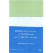 English Renaissance Literature and Contemporary Theory Sublime Objects of Theology