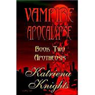 Apotheosis: Vampire Apocalypse Book Two