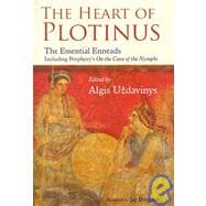 The Heart of Plotinus The Essential Enneads
