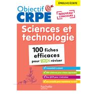 OBJECTIF CRPE - 100 FICHES EFFICACES POUR BIEN RÉVISER - SCIENCES ET TECHNOLOGIE