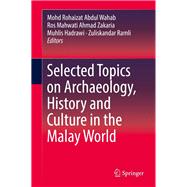 Selected Topics on Archaeology, History and Culture in the Malay World