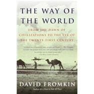 The Way of the World From the Dawn of Civilizations to the Eve of the Twenty-first Century