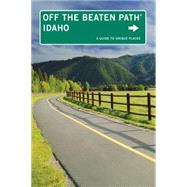 Idaho Off the Beaten Path® A Guide To Unique Places