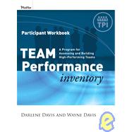 Team Performance Inventory A Guide for Assessing and Building High-Performing Teams, Participant Workbook