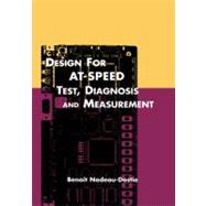 Design for At-Speed Test, Diagnosis and Measurement
