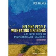 Helping People with Eating Disorders A Clinical Guide to Assessment and Treatment