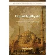 Fiqh al-Aqalliyyat History, Development, and Progress