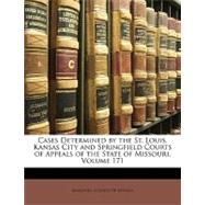 Cases Determined by the St. Louis, Kansas City and Springfield Courts of Appeals of the State of Missouri, Volume 171