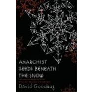 Anarchist Seeds Beneath the Snow : Left-Libertarian Thought and British Writers from William Morris to Colin Ward