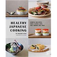 Healthy Japanese Cooking Simple Recipes for a Long Life, the Shoku-Iku Way