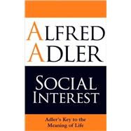 Social Interest Adler's Key to the Meaning of Life