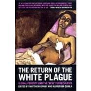 The Return of the White Plague Global Poverty and the New Tuberculosis