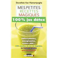 Mes petites recettes magiques 100% jus détox