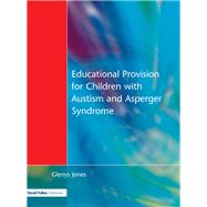 Educational Provision for Children with Autism and Asperger Syndrome